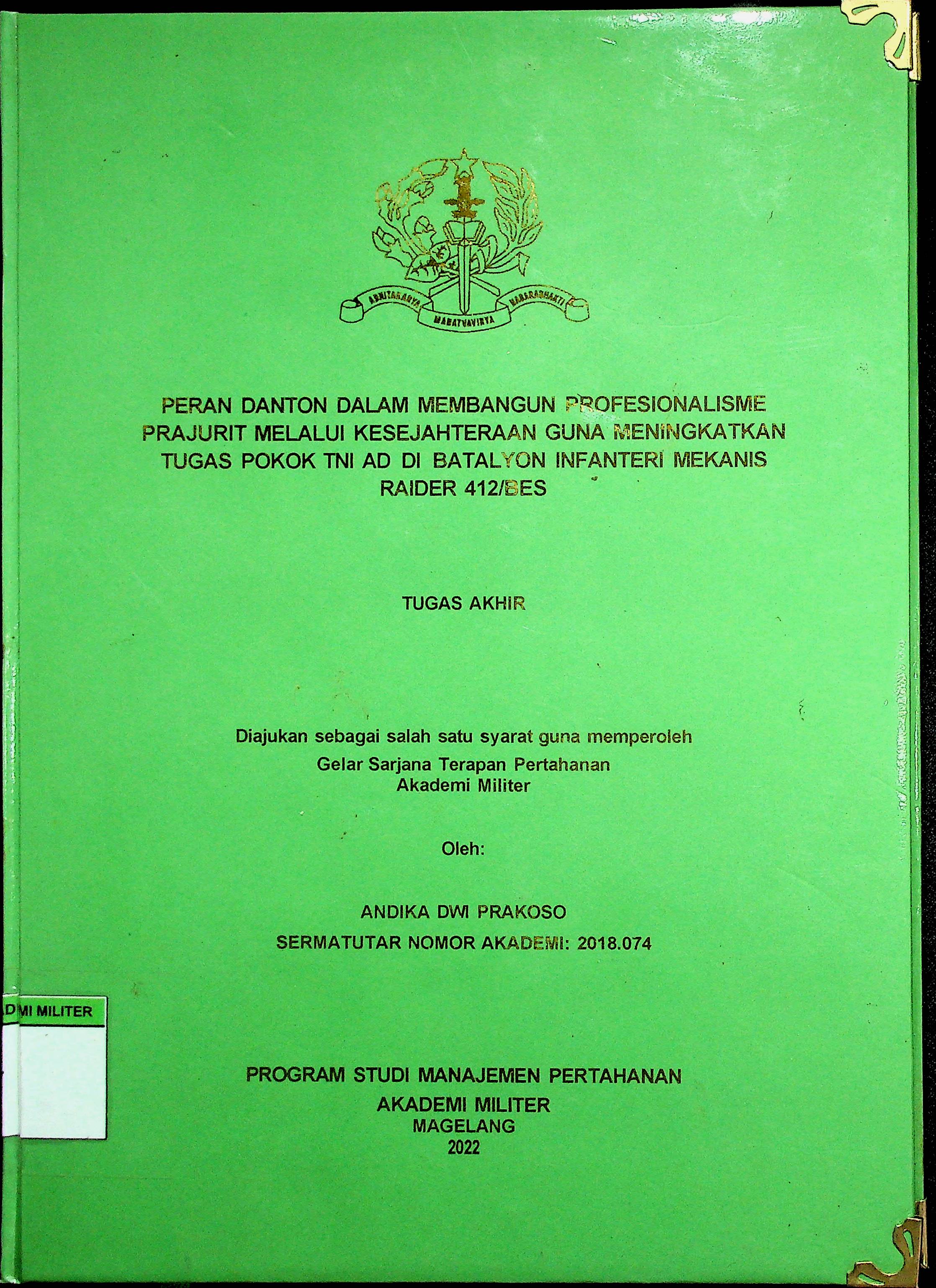 PERAN DANTON DALAM MEMBANGUNG PROFESIONALISME PRAJURIT MELALUI KESEJAHTERAAN GUNA MENINGKATKAN TUGAS POKOK TNI AD DI BATALYON INFANTERI MEKANIS RAIDER 412/BES